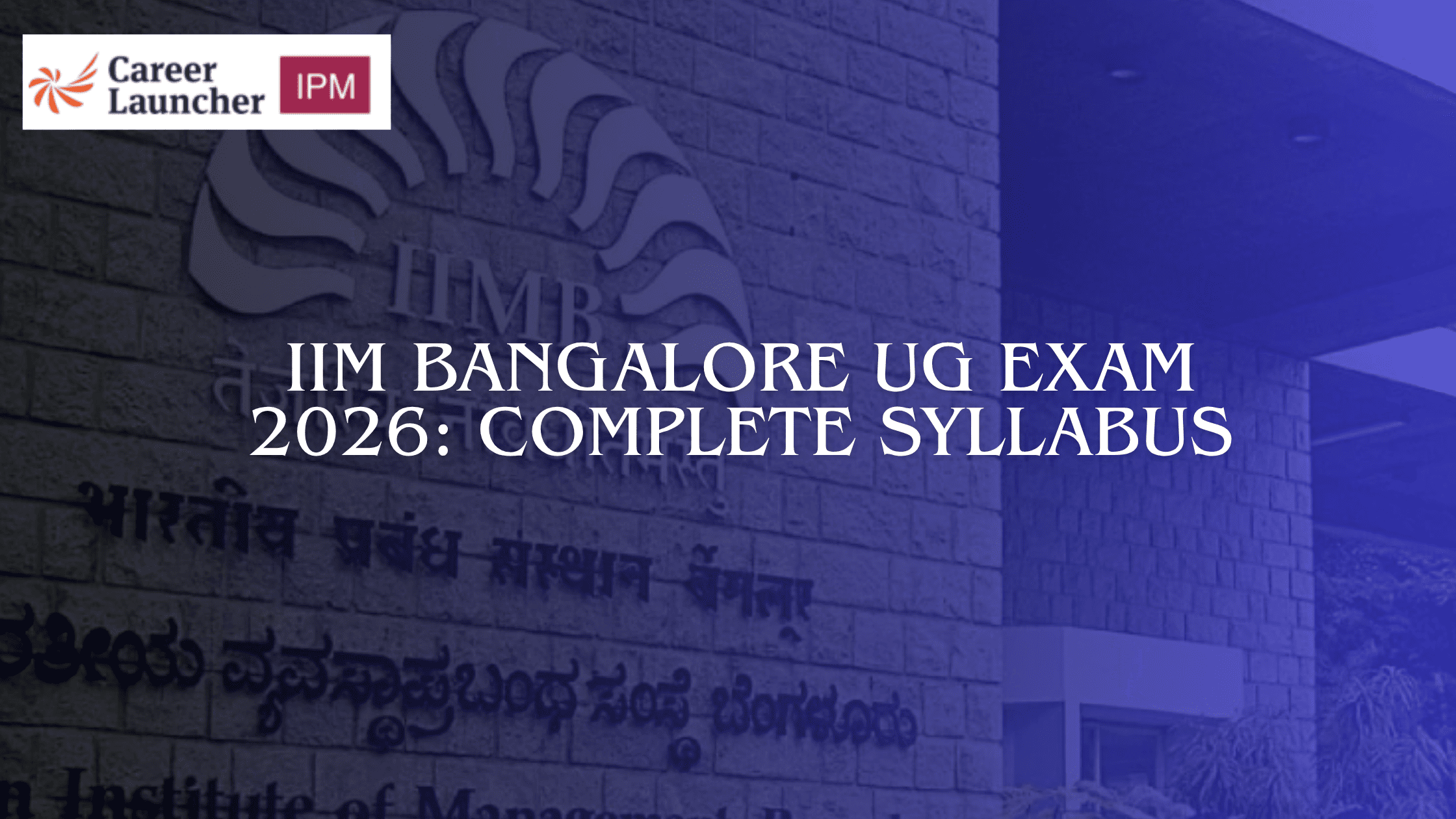IIM Bangalore UG Exam Syllabus 2026 – Section-wise Syllabus and Difficulty Level