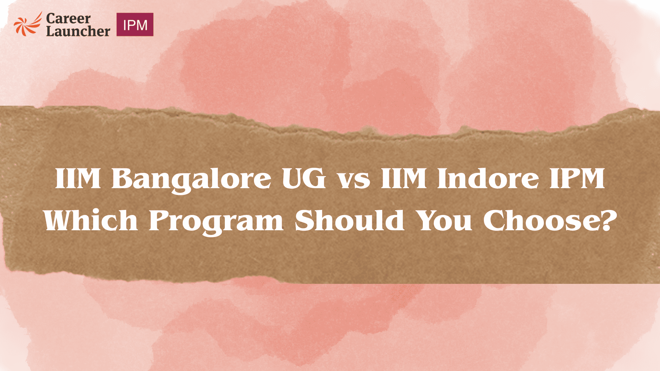 IIM Bangalore UG vs IIM Indore IPM: Which Program Should You Choose?