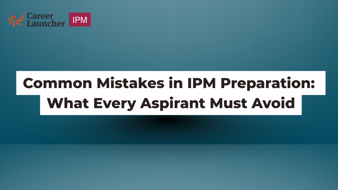 Common Mistakes in IPM Preparation: What Every Aspirant Must Avoid