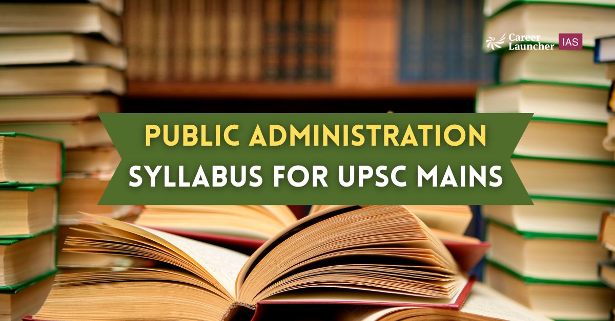 Public Administration Optional Syllabus for UPSC | Syllabus, Booklist, Preparation Tips