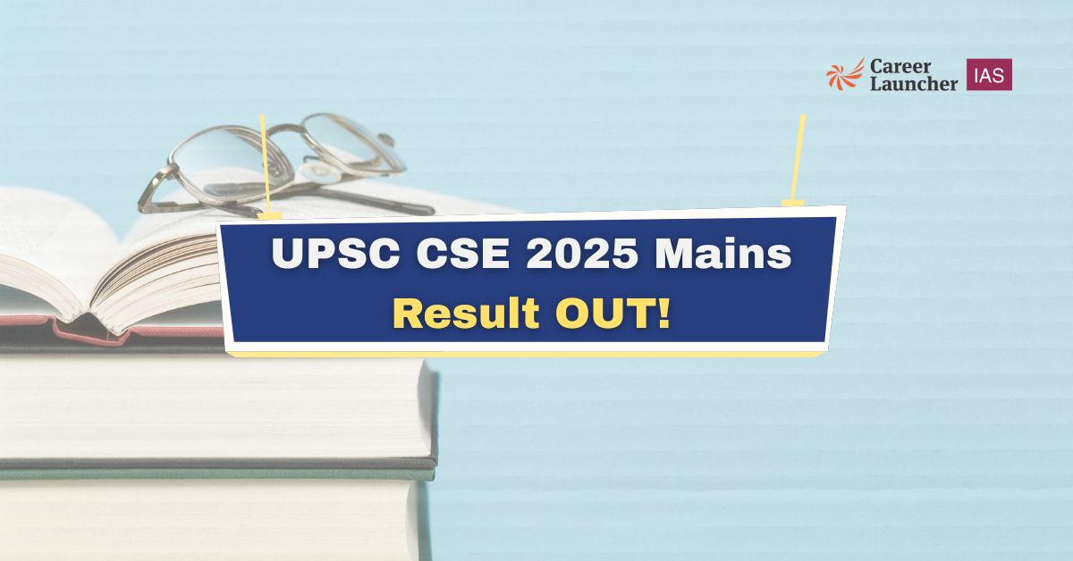 UPSC CSE Mains 2025 Results OUT | Check @ upsc.gov.in