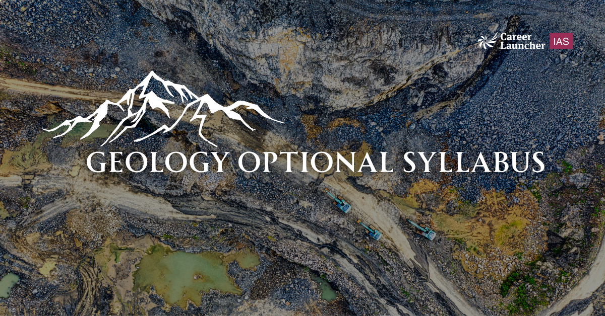 Geology Optional Syllabus For UPSC