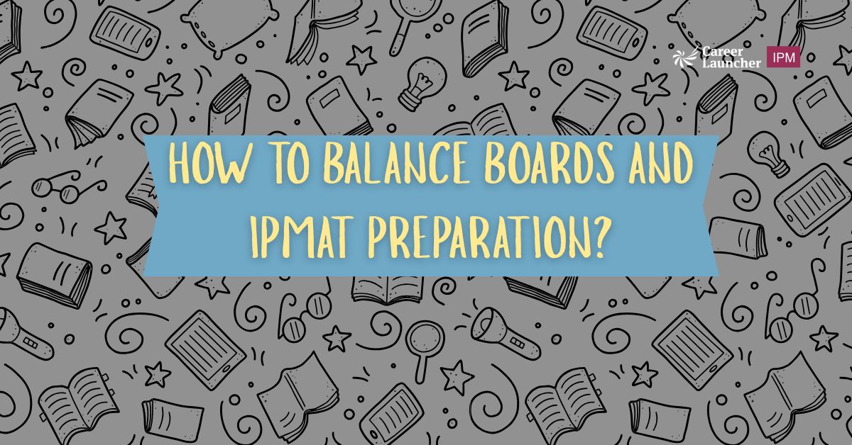 How to Balance Boards and IPMAT Preparation in 2026?