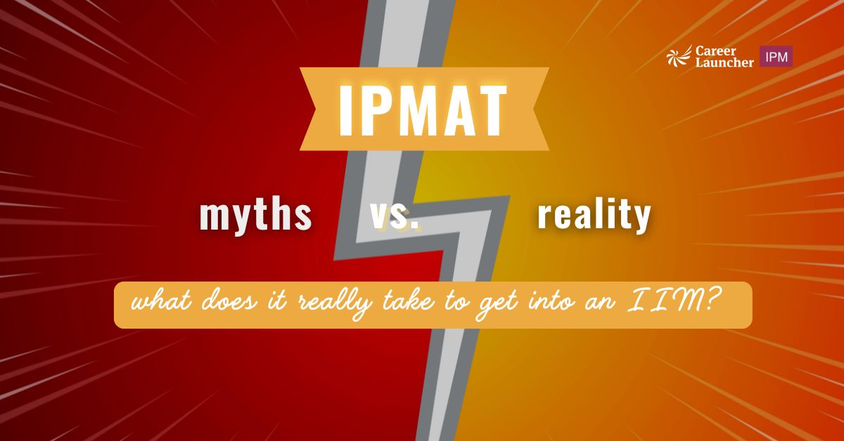 IPMAT Myths vs Reality: What does it really take to get into an IIM?