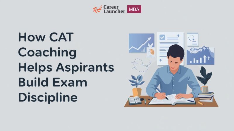 How CAT Coaching Helps Aspirants Build Exam Discipline