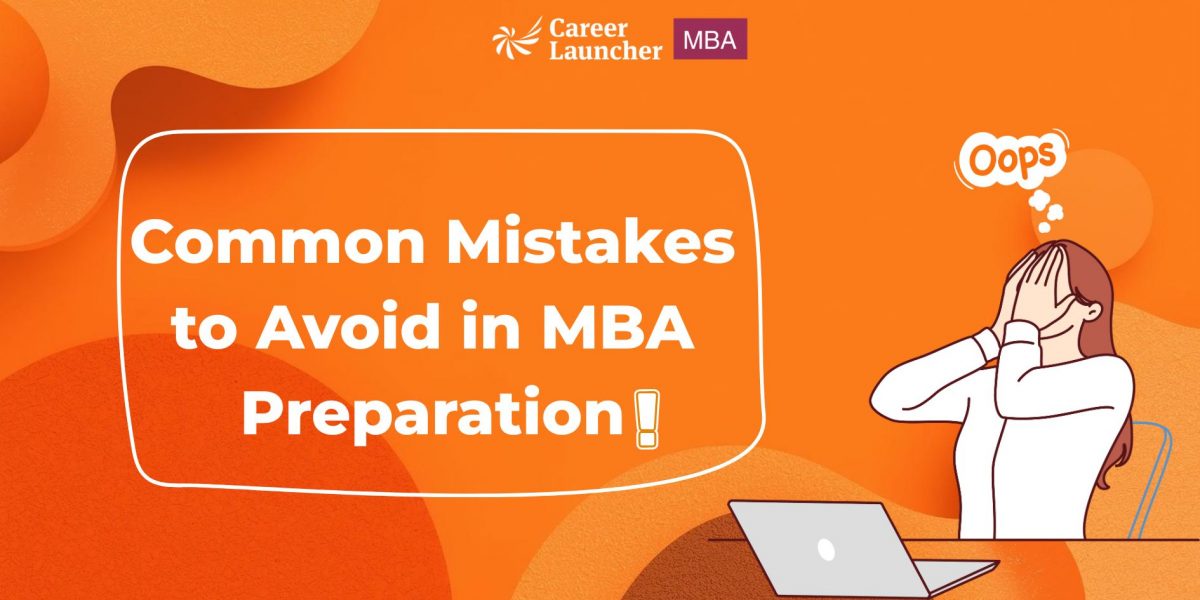 Common Mistakes to Avoid When Preparing for MBA Entrances