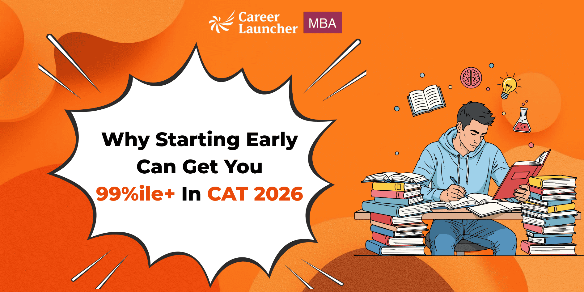 Why Starting Early Can Get You 99%ile+ in CAT 2026