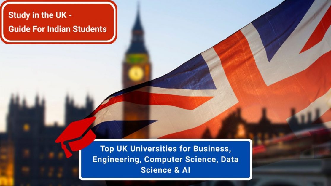 Top UK Universities for Business, Engineering, Computer Science, Data Science & AI